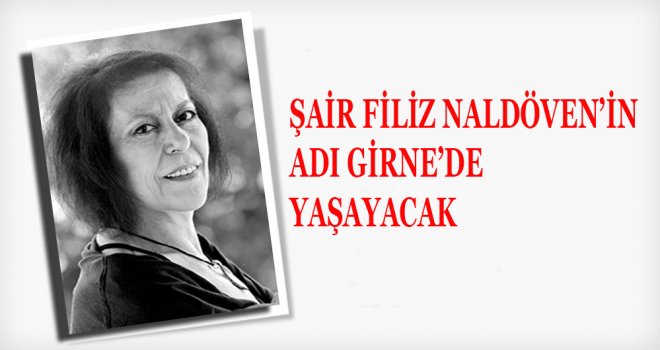 ŞAİR FİLİZ NALDÖVEN’İN ADI GİRNE’DE YAŞAYACAK