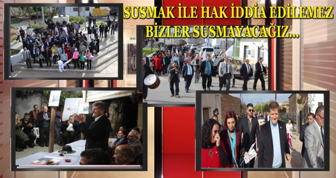 SUSMAK İLE HAK İDDİA EDİLEMEZ. BİZLER SUSMAYACAĞIZ…