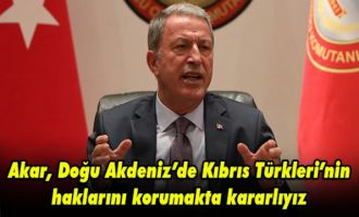 Akar, Doğu Akdeniz’de Kıbrıs Türkleri’nin haklarını korumakta kararlıyız