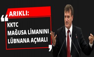 ARIKLI:KKTC MAĞUSA LİMANINI LÜBNANA AÇMALI