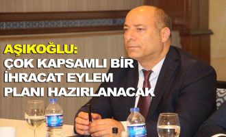 AŞIKOĞLU:TÜRKİYE, TİCARİ TANITIMLARA KKTC FİRMALARINI DA DÂHİL EDECEK