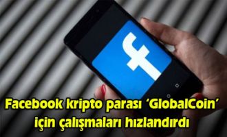 Facebook kripto parası ‘GlobalCoin’ için çalışmaları hızlandırdı
