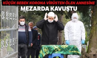 Küçük bebek korona virüsten ölen annesine mezarda kavuştu