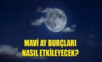 Mavi Dolunay burçların gündemini paraya ve sağlığa çevirecek! Aslan, Boğa ve Balıklar dikkat