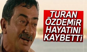 Oyuncu Turan Özdemir hayatını kaybetti