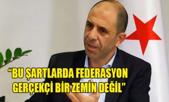 Özersay: Bu şartlarda federasyon gerçekçi bir zemin değil