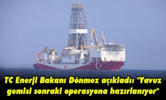 TC Enerji Bakanı Dönmez açıkladı: Yavuz gemisi sonraki operasyona hazırlanıyor