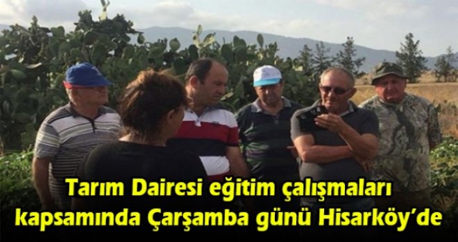 Tarım Dairesi eğitim çalışmaları kapsamında Çarşamba günü Hisarköy’de