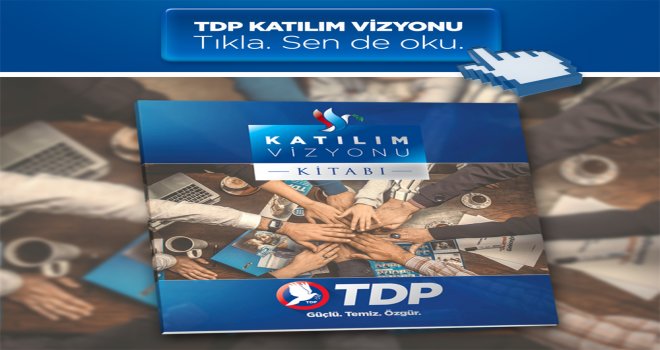 TDP'NİN “KATILIM VİZYONU KİTABI” RESMİ WEB SAYFASI ÜZERİNDEN YAYIMLANDI
