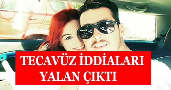 Tecavüz iddası yalan çıktı !!!