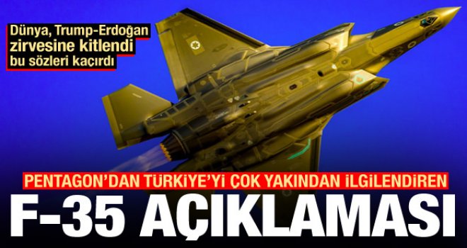 Trump-Erdoğan görüşürken Pentagon'dan bomba F-35 çıkışı
