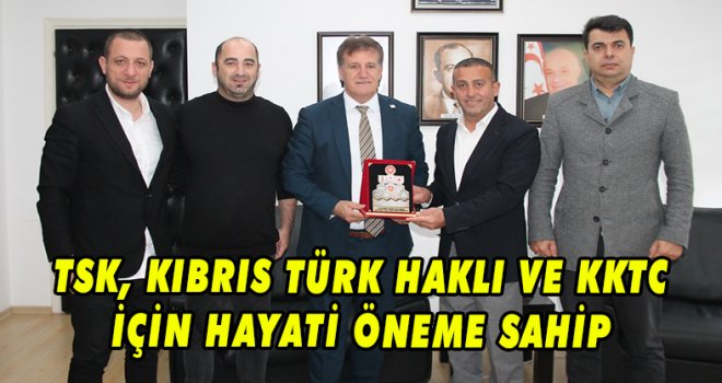 TSK, KIBRIS TÜRK HAKLI VE KKTC İÇİN HAYATİ ÖNEME SAHİP 