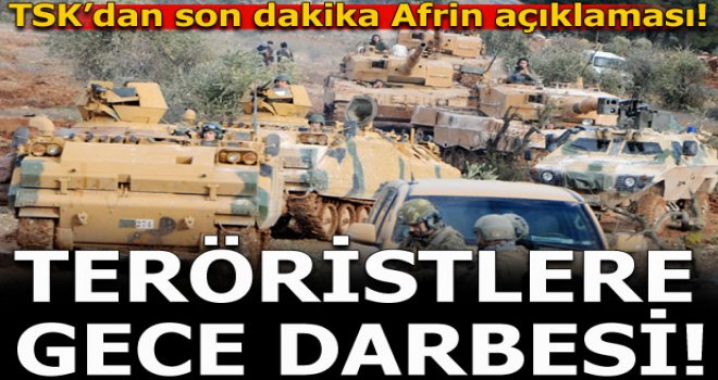 TSK'dan son dakika Afrin açıklaması! 