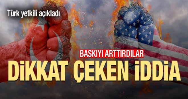 Türk yetkili açıkladı! Dikkat çeken iddia: Baskıyı arttırdılar
