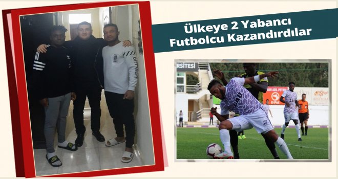 Türkiye bal liginden 2 önemli ismi Kıbrıs Türk Futboluna kazandırdılar