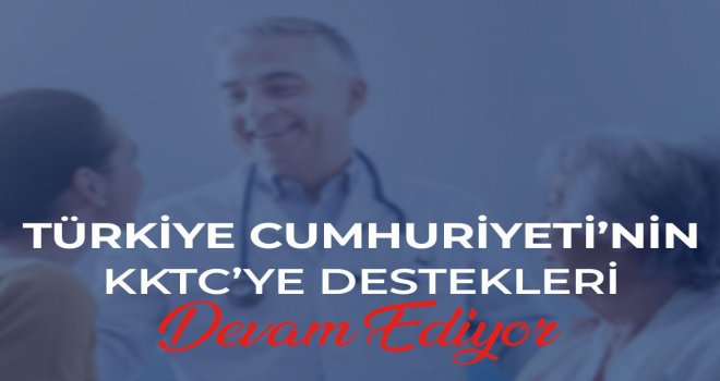 Türkiye Cumhuriyeti’nin KKTC’ye Destekleri Devam Ediyor
