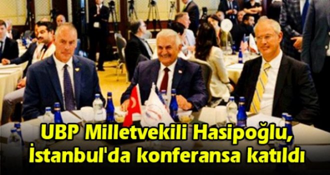 UBP Milletvekili Hasipoğlu, İstanbul'da konferansa katıldı