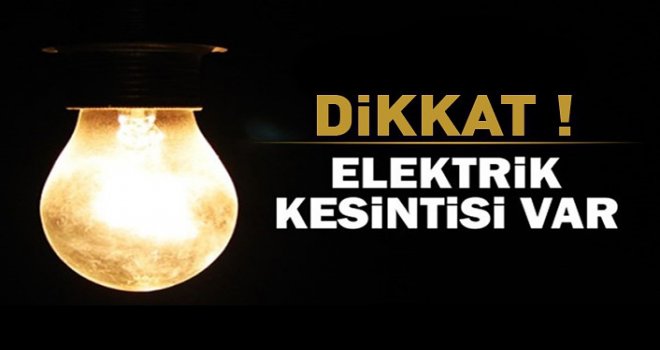 Ülke genelinde yine elektrikler kesilecek