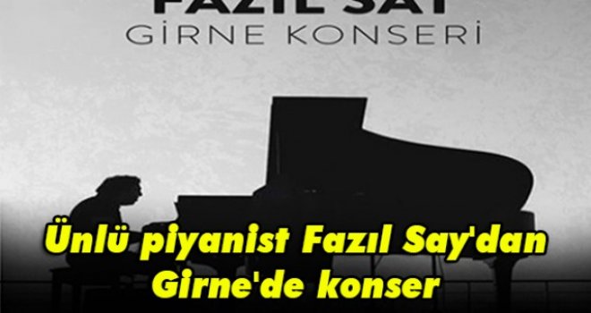 Ünlü piyanist Fazıl Say'dan Girne'de konser