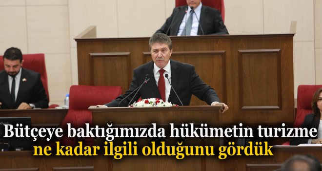 ÜSTEL:Bütçeye baktığımızda hükümetin turizme ne kadar ilgili olduğunu gördük