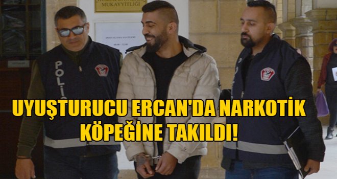Uyuşturucu ile geldi, yakalandı