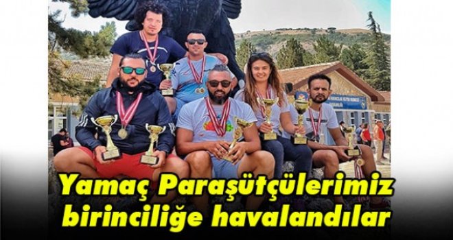 Yamaç Paraşütçülerimiz birinciliğe havalandılar