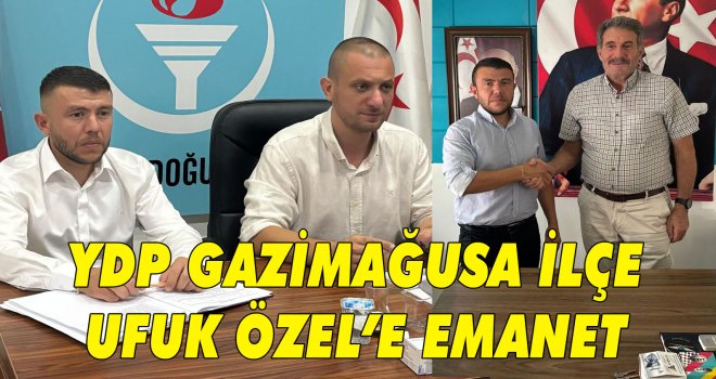 YDP GAZİMAĞUSA İLÇE UFUK ÖZEL’E EMANET