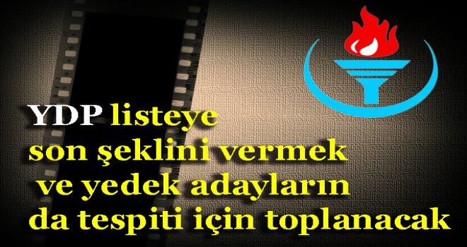 YDP PARTİ MECLİSİ TOPLANIYOR
