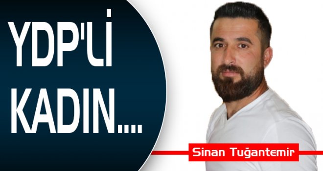 YDP'Lİ KADIN....