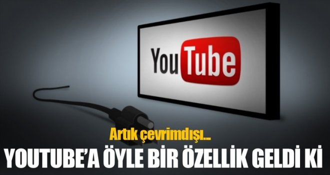 Youtube artık çevrimdışı da kullanılabilecek!