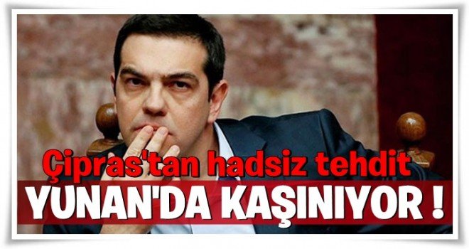 Yunan Başbakan Çipras'tan Türkiye'ye alçak tehdit