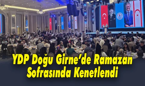YDP Doğu Girne’de Ramazan Sofrasında Buluştu: İlk İftar Yoğun Katılımla Gerçekleşti
