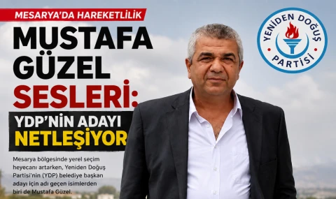 YDP Mesarya’da Kararını Veriyor: Mustafa Güzel Adaylığa Çok Yakın